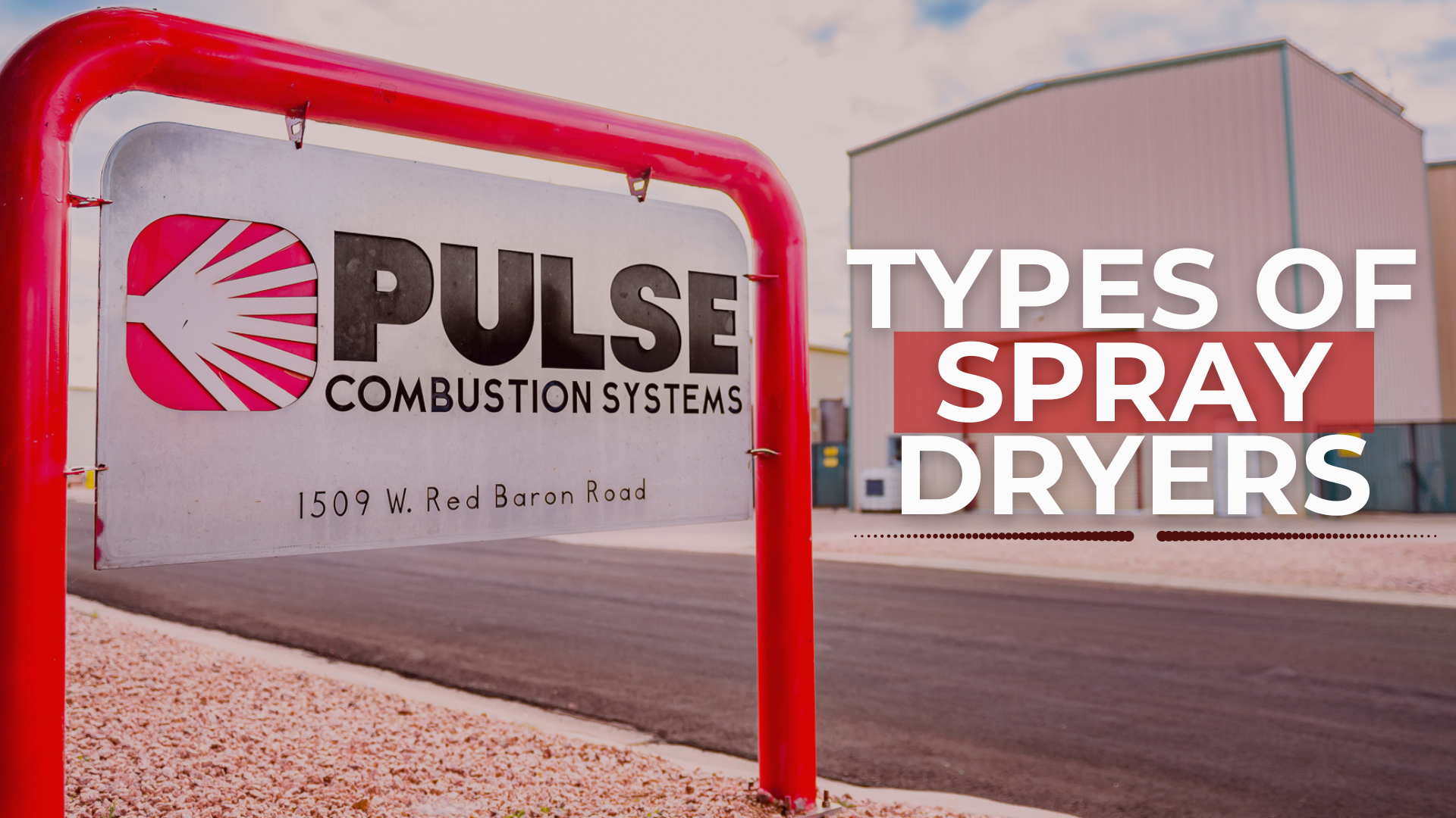 An outdoor sign for 'PULSE COMBUSTION SYSTEMS' next to a road, with industrial buildings in the background. Overlaid text reads 'TYPES OF SPRAY DRYERS'.