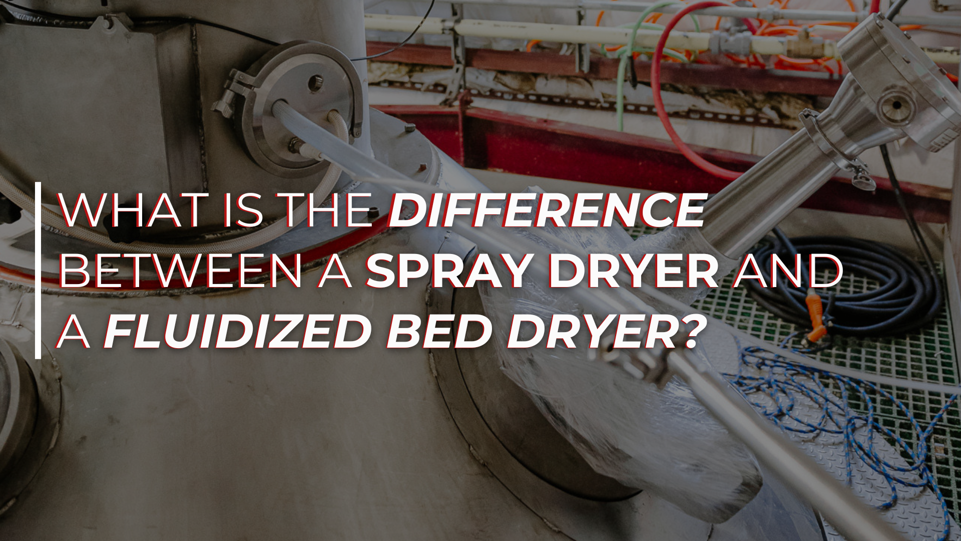 Text overlay asking about the difference between spray dryers and fluidized bed dryers, over a close-up image of processing equipment.
